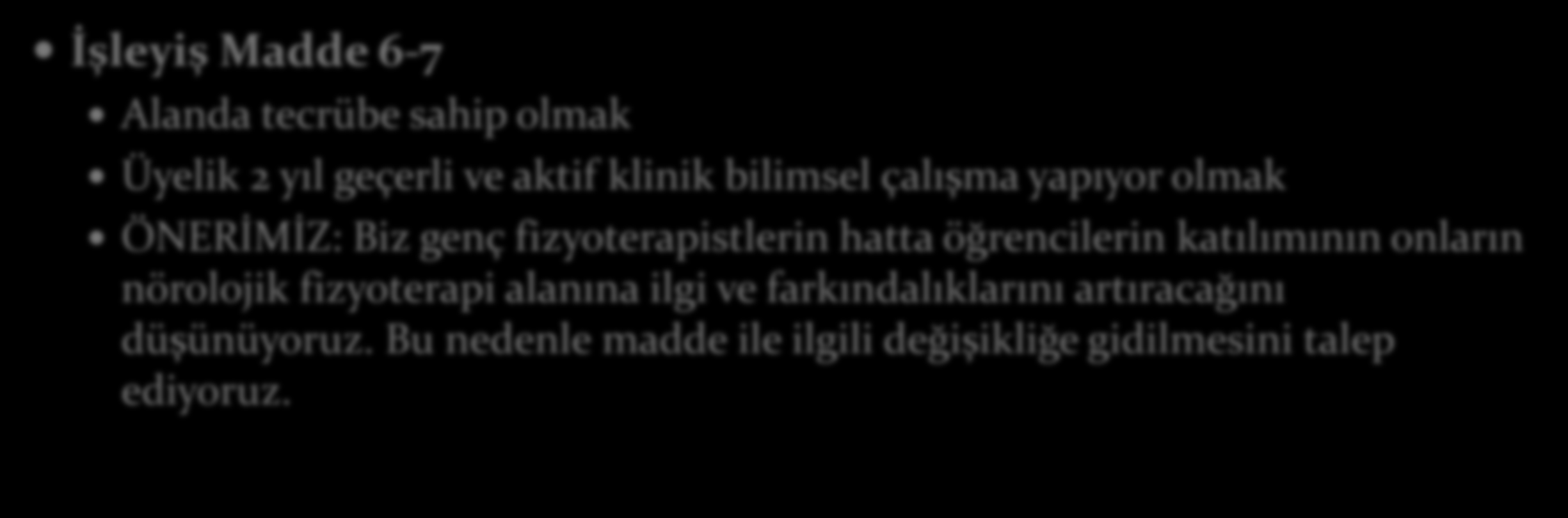 TFD Alt Grupları İçin Öneriler ve Sorular İşleyiş Madde 6-7 Alanda tecrübe sahip olmak Üyelik 2 yıl geçerli ve aktif klinik bilimsel çalışma yapıyor olmak ÖNERİMİZ: Biz genç