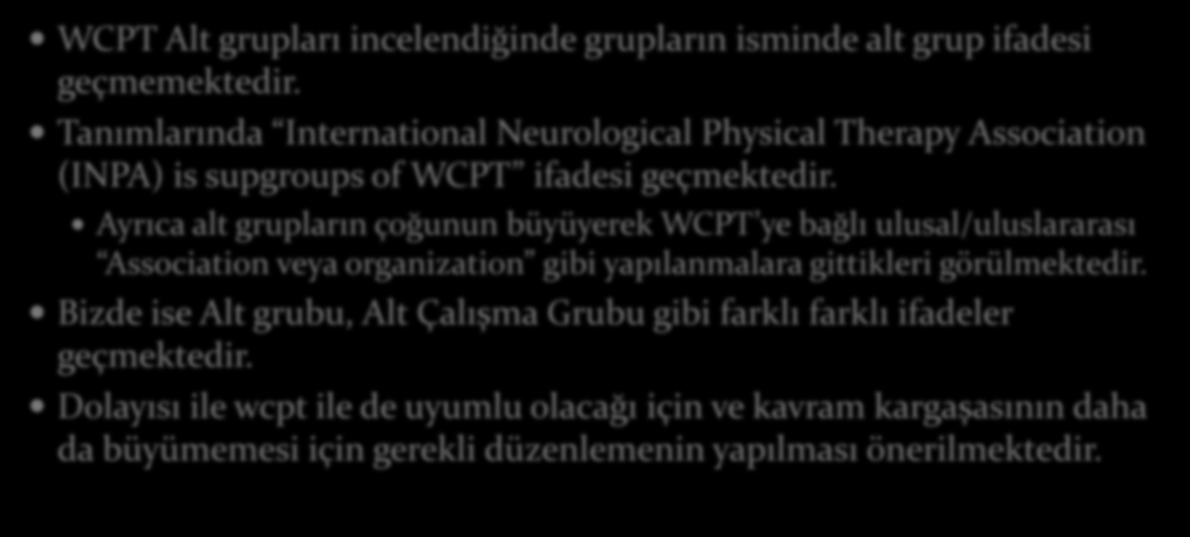 TFD Alt Grupları İçin Öneriler ve Sorular WCPT Alt grupları incelendiğinde grupların isminde alt grup ifadesi geçmemektedir.