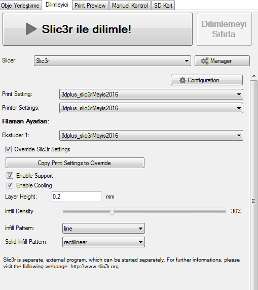Slic3r ile Dilimleme İşlemi Objeyi yerleştirdikten sonra Slic3r ile dilimle!