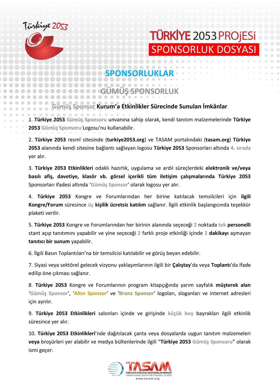 org) ve TASAM portalındaki (tasam.org) Türkiye 2053 alanında kendi sitesine bağlantı sağlayan logosu Türkiye 2053 Sponsorları altında 4. sırada 3.