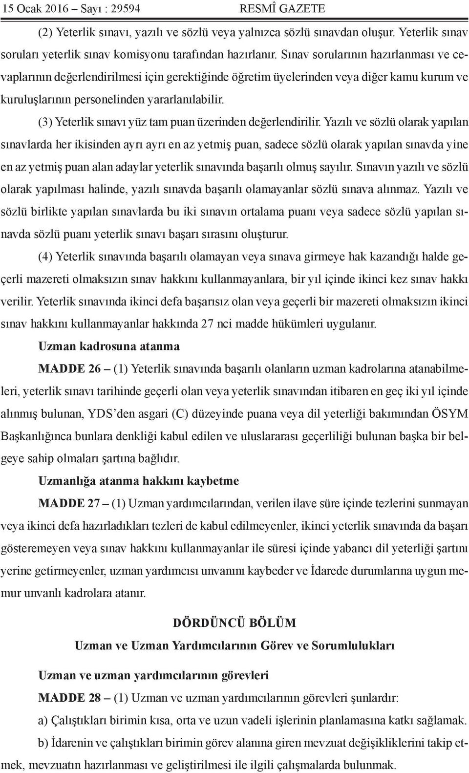 (3) Yeterlik sınavı yüz tam puan üzerinden değerlendirilir.