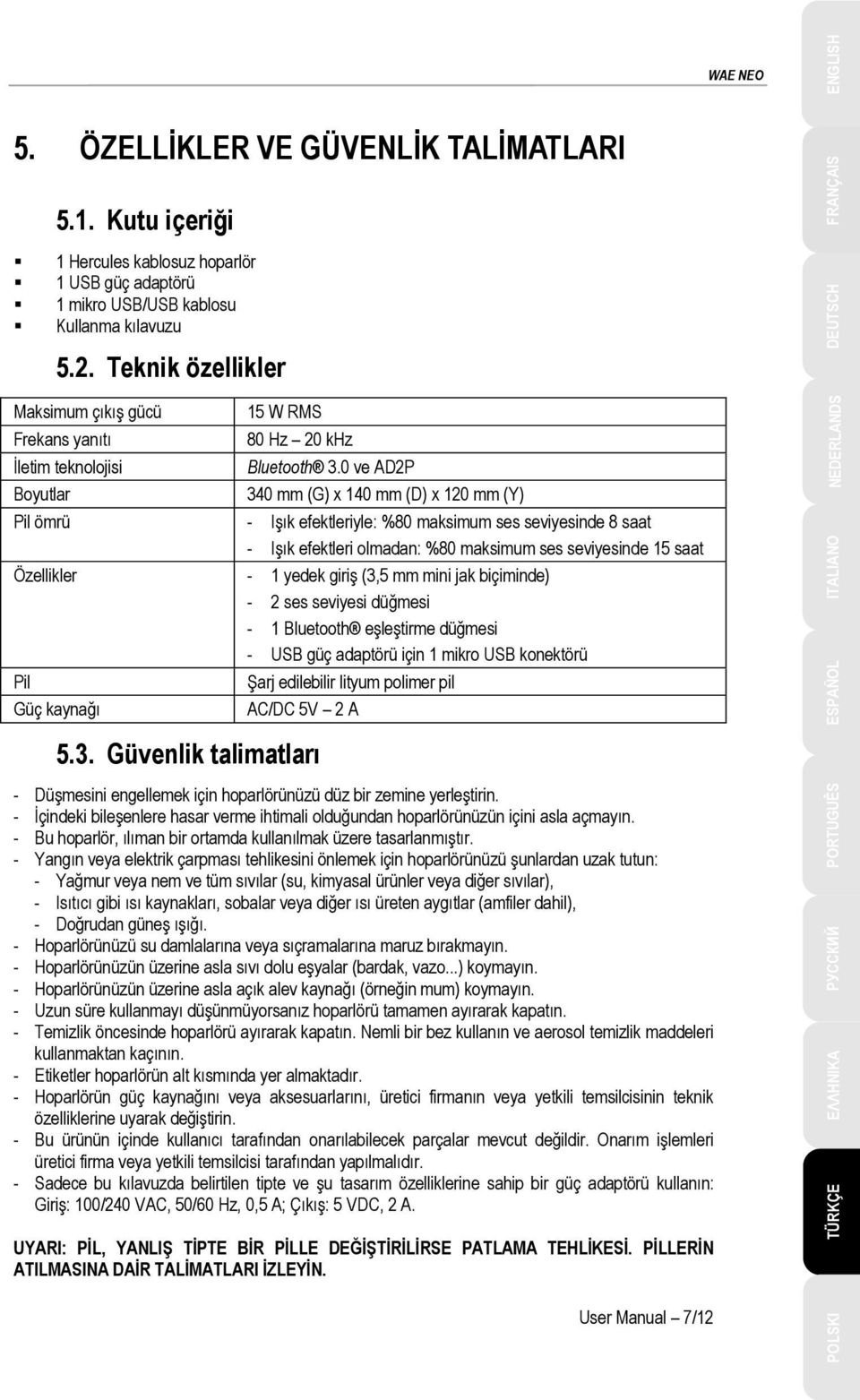 0 ve AD2P 340 mm (G) x 140 mm (D) x 120 mm (Y) - Işık efektleriyle: %80 maksimum ses seviyesinde 8 saat - Işık efektleri olmadan: %80 maksimum ses seviyesinde 15 saat - 1 yedek giriş (3,5 mm mini jak