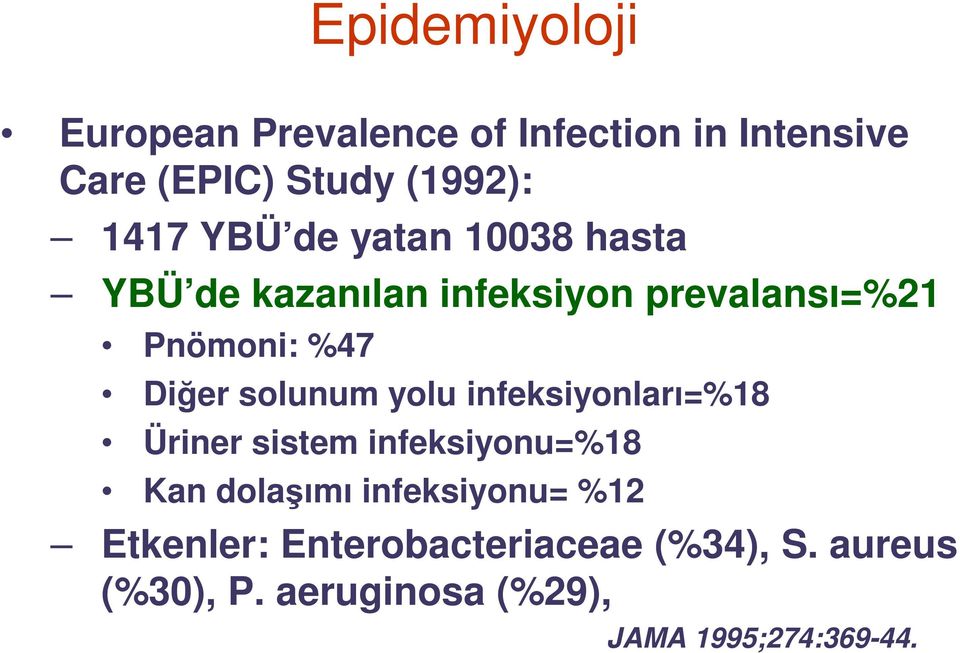 solunum yolu infeksiyonları=%18 Üriner sistem infeksiyonu=%18 Kan dolaşımı infeksiyonu= %12
