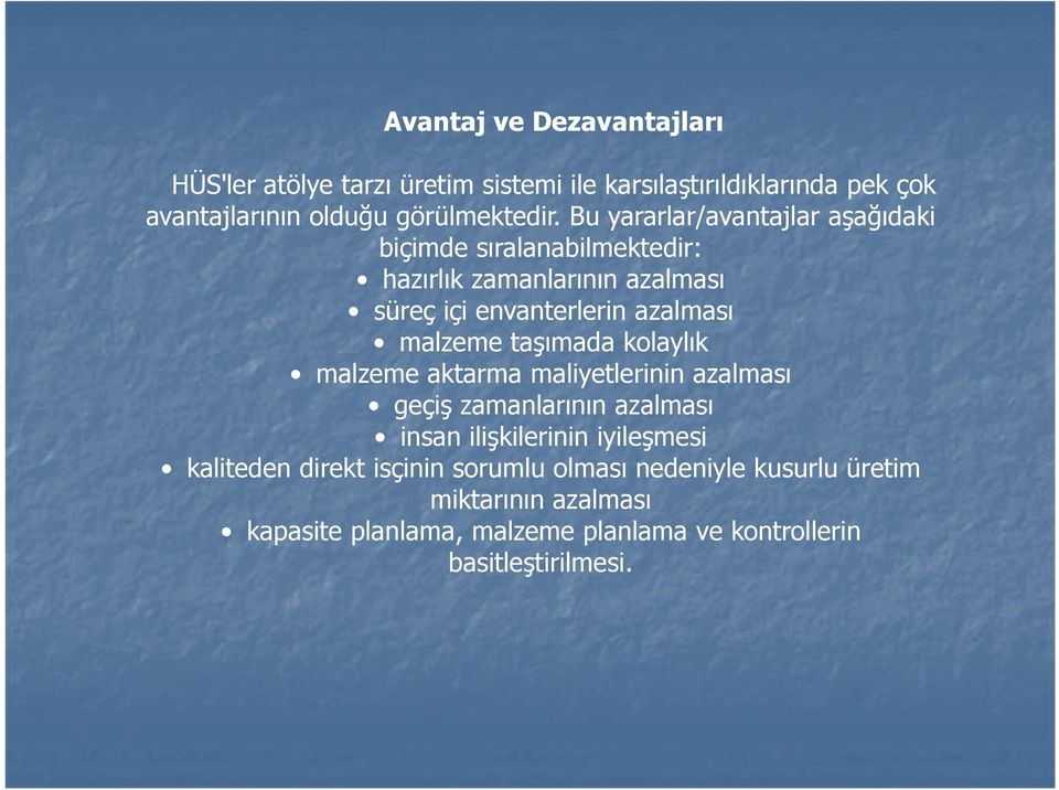 taşımada kolaylık malzeme aktarma maliyetlerinin azalması geçiş zamanlarının azalması insan ilişkilerinin iyileşmesi kaliteden direkt