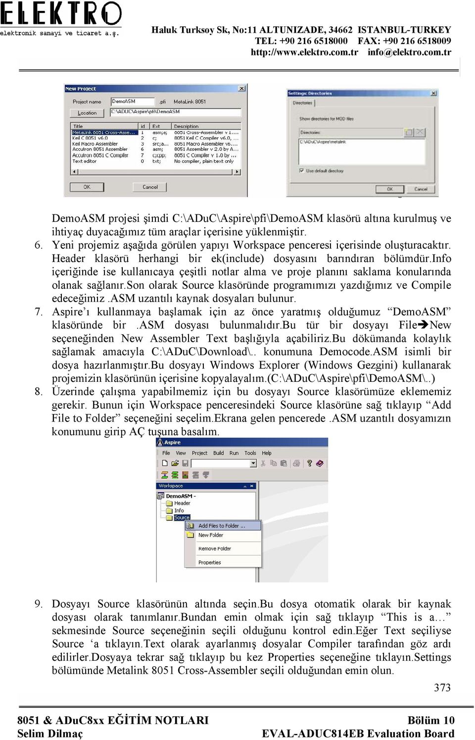 info içeriğinde ise kullanıcaya çeşitli notlar alma ve proje planını saklama konularında olanak sağlanır.son olarak Source klasöründe programımızı yazdığımız ve Compile edeceğimiz.