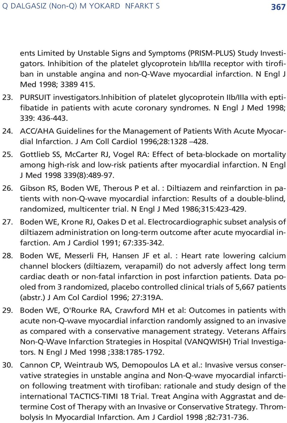 inhibition of platelet glycoprotein IIb/IIIa with eptifibatide in patients with acute coronary syndromes. N Engl J Med 1998; 339: 436-443. 24.