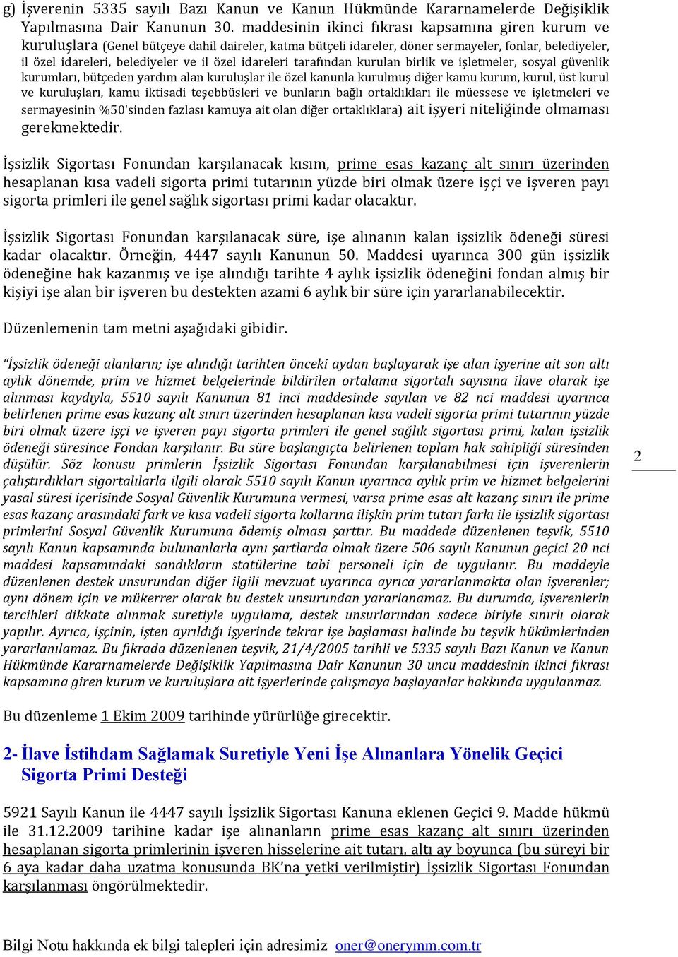 idareleri tarafından kurulan birlik ve işletmeler, sosyal güvenlik kurumları, bütçeden yardım alan kuruluşlar ile özel kanunla kurulmuş diğer kamu kurum, kurul, üst kurul ve kuruluşları, kamu