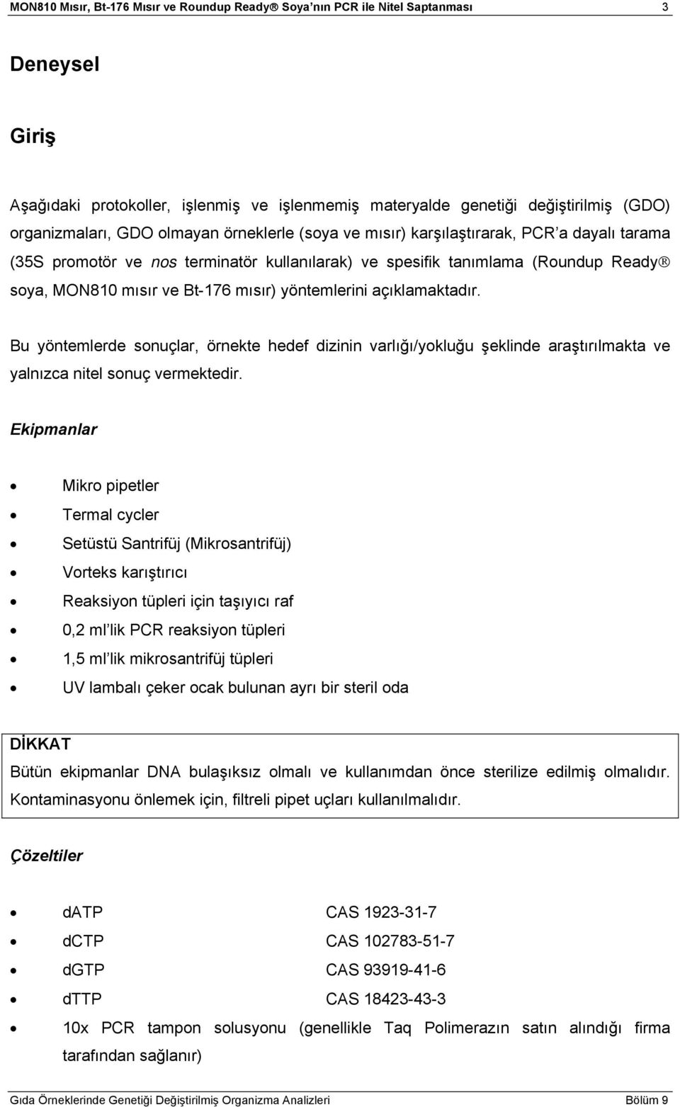 yöntemlerini açıklamaktadır. Bu yöntemlerde sonuçlar, örnekte hedef dizinin varlığı/yokluğu şeklinde araştırılmakta ve yalnızca nitel sonuç vermektedir.