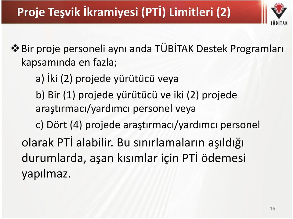 iki (2) projede araştırmacı/yardımcı personel veya c) Dört (4) projede araştırmacı/yardımcı