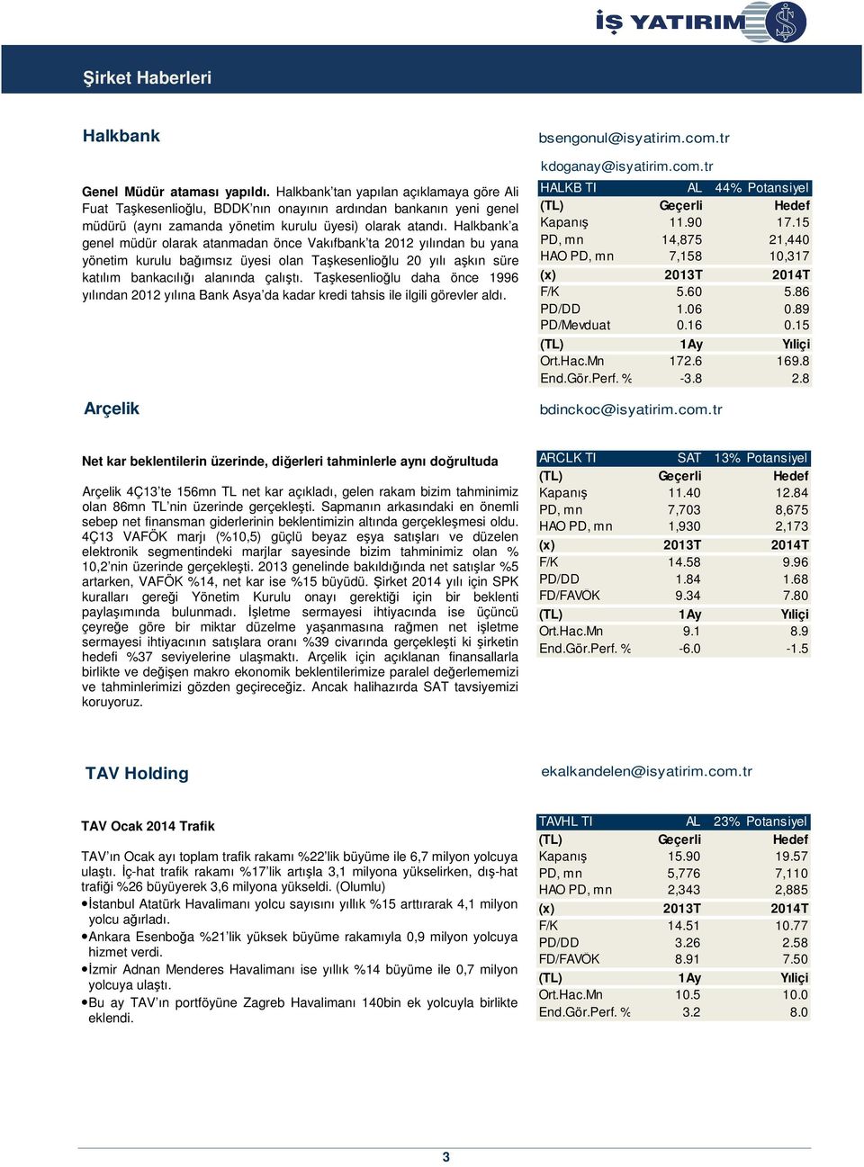 Halkbank a genel müdür olarak atanmadan önce Vakıfbank ta 2012 yılından bu yana yönetim kurulu bağımsız üyesi olan Taşkesenlioğlu 20 yılı aşkın süre katılım bankacılığı alanında çalıştı.