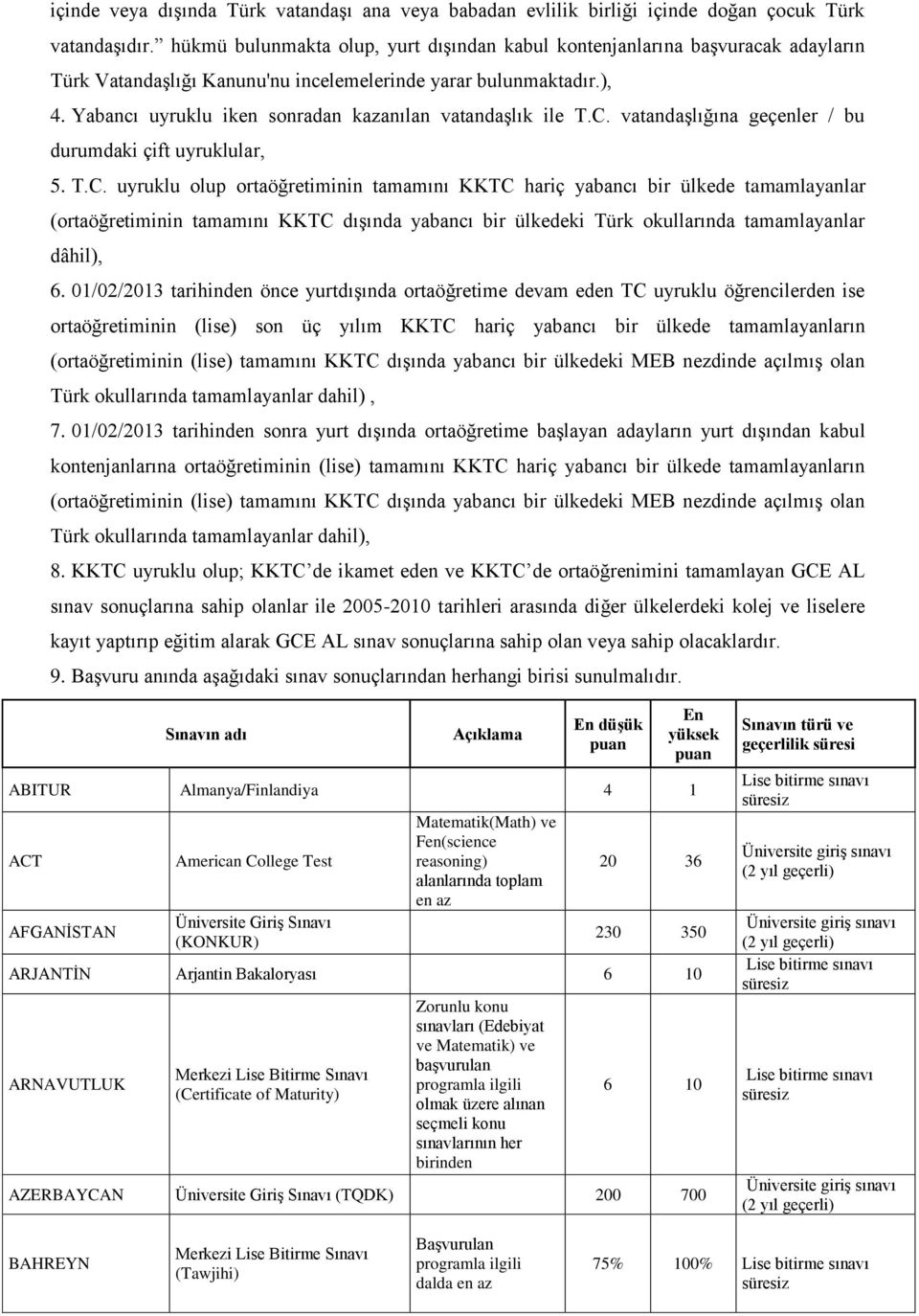 Yabancı uyruklu iken sonradan kazanılan vatandaģlık ile T.C.