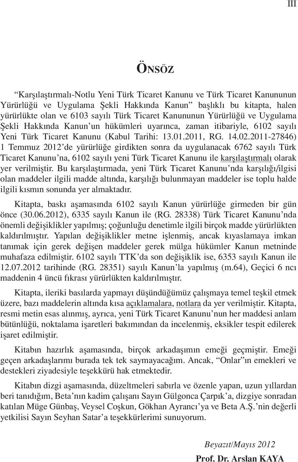 sayılı Yeni Türk Ticaret Kanunu (Kabul Tarihi: 13.01.2011, RG. 14.02.