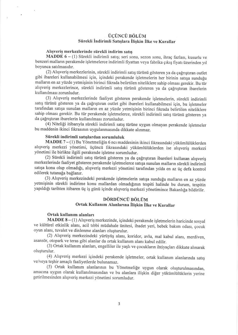 (2) AltgveriS merkezlerinin, siirekli indirimli satls tiiriinii gtisteren ya da gaglftlran outlet gibi ibareleri kullanabilmesi igin, igindeki perakende iqletmelerin her birinin satrga sundugu