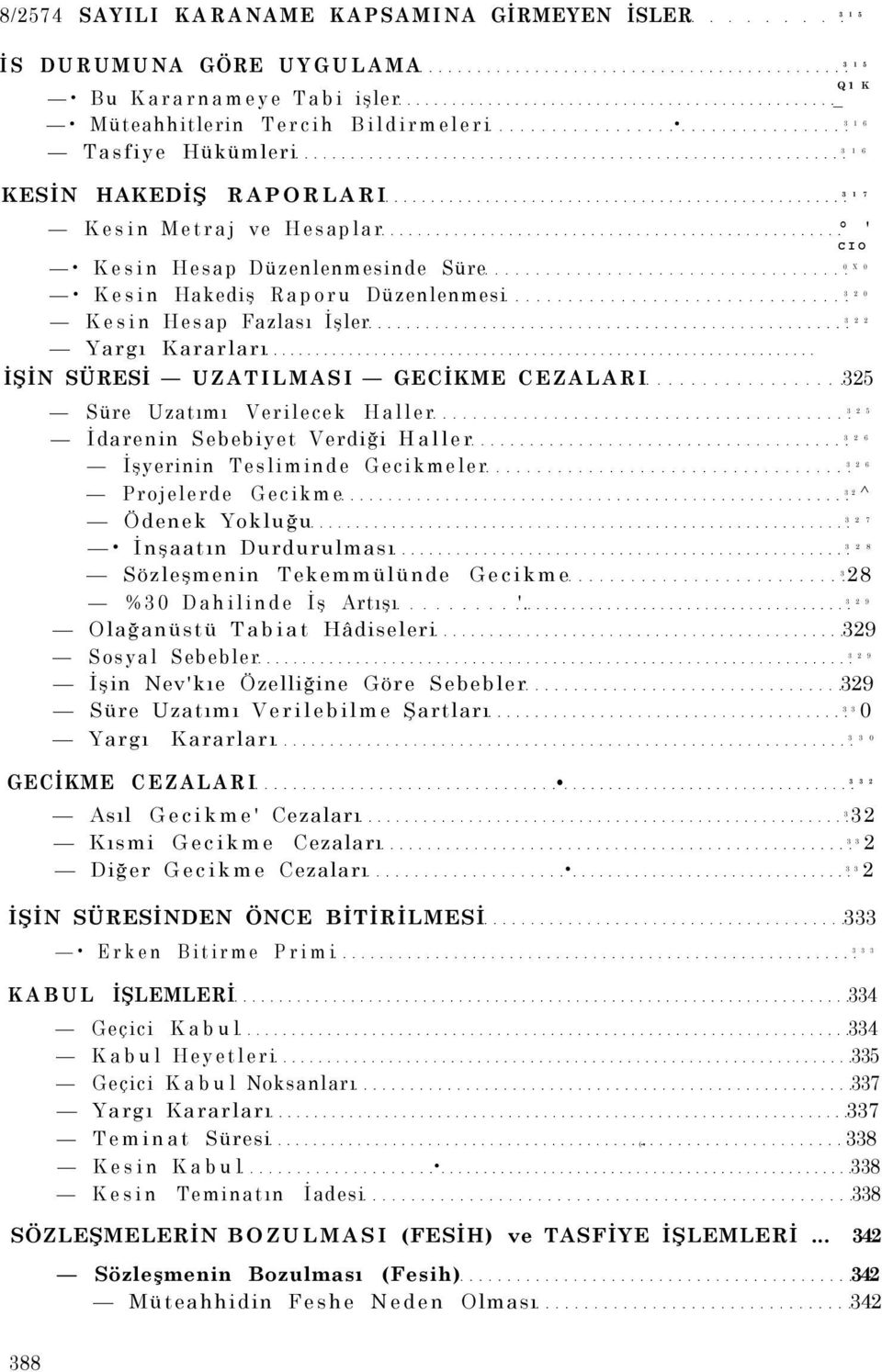 GECİKME CEZALARI 325 Süre Uzatımı Verilecek Haller 3 2 5 İdarenin Sebebiyet Verdiği Haller 3 2 6 İşyerinin Tesliminde Gecikmeler 3 2 6 Projelerde Gecikme 2^ 3 Ödenek Yokluğu 3 2 7 İnşaatın