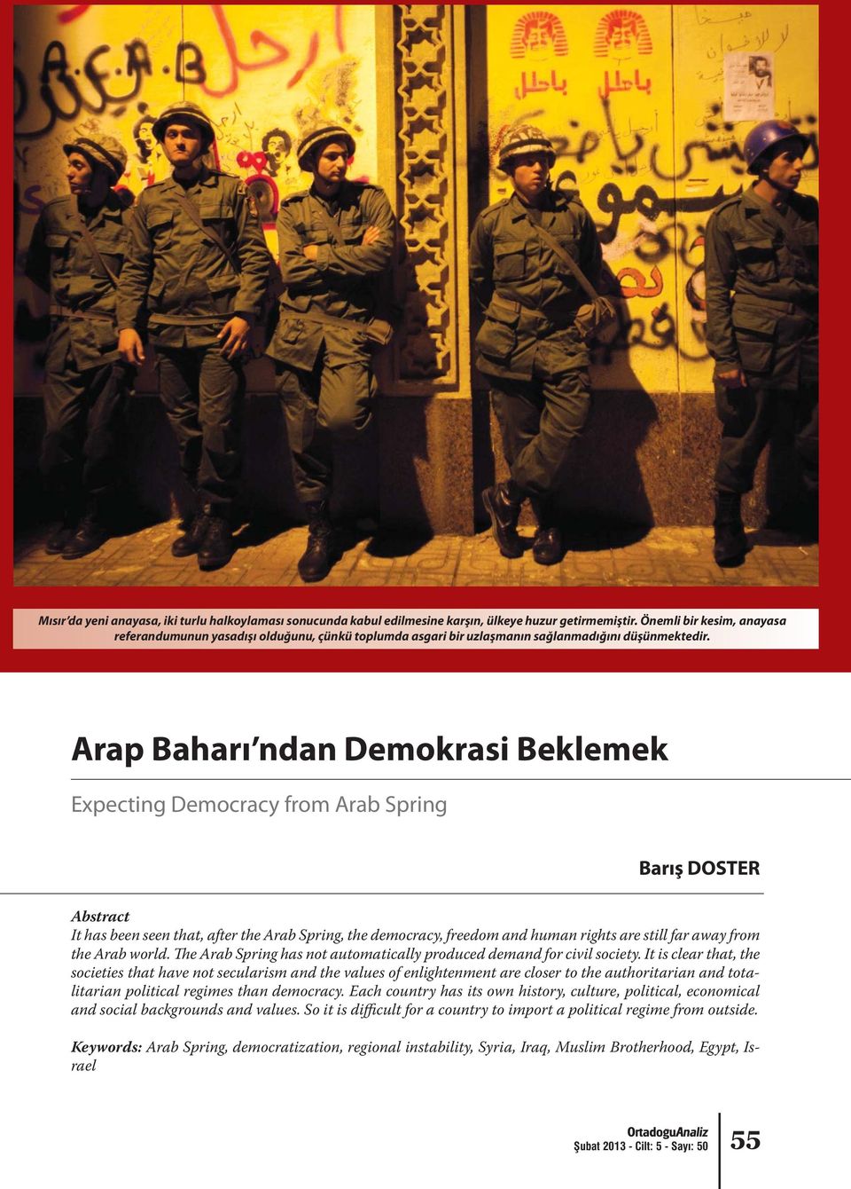 Arap Baharı ndan Demokrasi Beklemek Expecting Democracy from Arab Spring Barış DOSTER Abstract It has been seen that, after the Arab Spring, the democracy, freedom and human rights are still far away