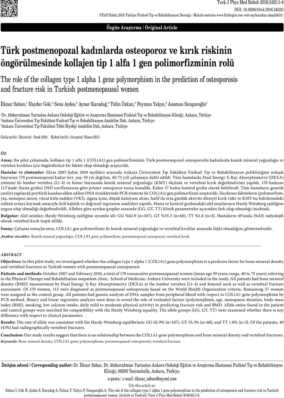 Türk postmenopozal kadınlarda osteoporoz ve kırık riskinin öngörülmesinde kollajen tip 1 alfa 1 gen polimorfizminin rolü The role of the collagen type 1 alpha 1 gene polymorphism in the prediction of