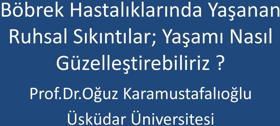 Güzelleştirebiliriz? Prof.Dr.