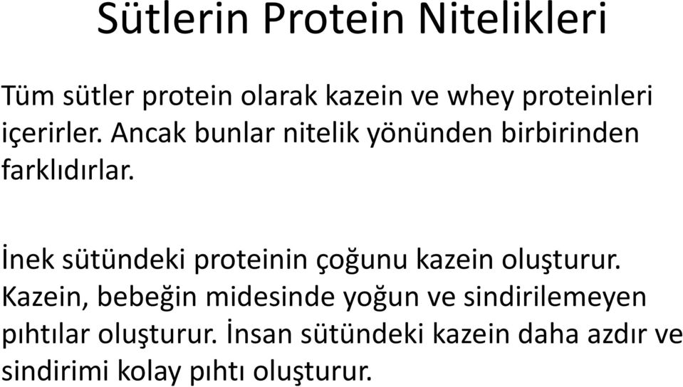 İnek sütündeki proteinin çoğunu kazein oluşturur.