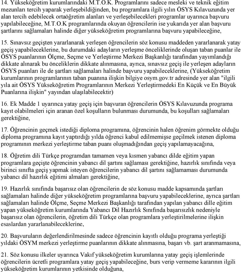 yerleşebilecekleri programlar uyarınca başvuru yapılabileceğine, M.T.O.