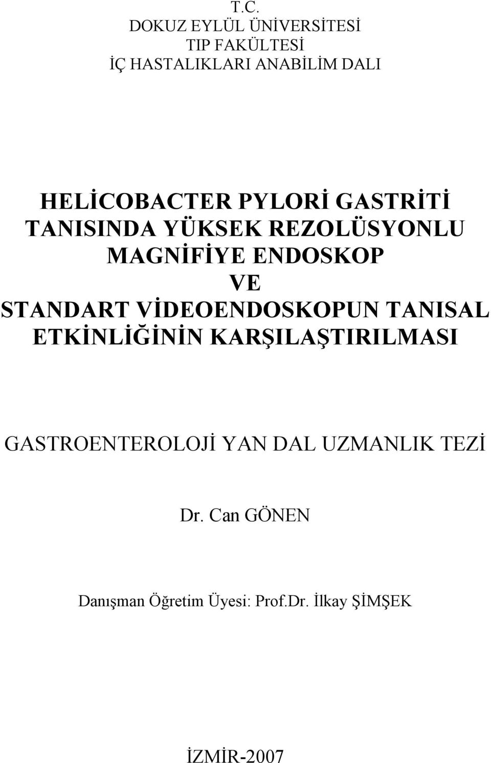 STANDART VİDEOENDOSKOPUN TANISAL ETKİNLİĞİNİN KARŞILAŞTIRILMASI GASTROENTEROLOJİ