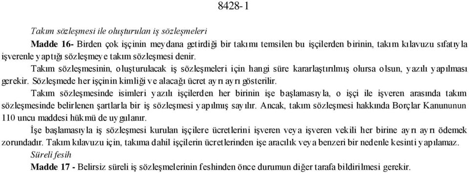 Sözleşmede her işçinin kimliği ve alacağı ücret ayrı ayrı gösterilir.