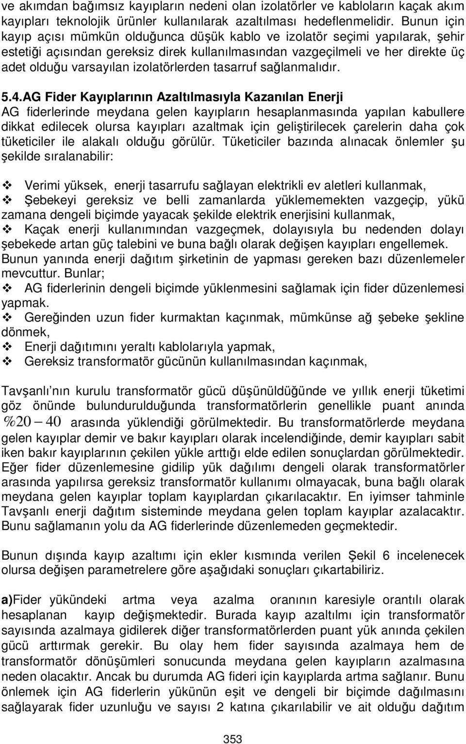 izolatörlerden tasarruf sağlanmalıdır. 5.4.