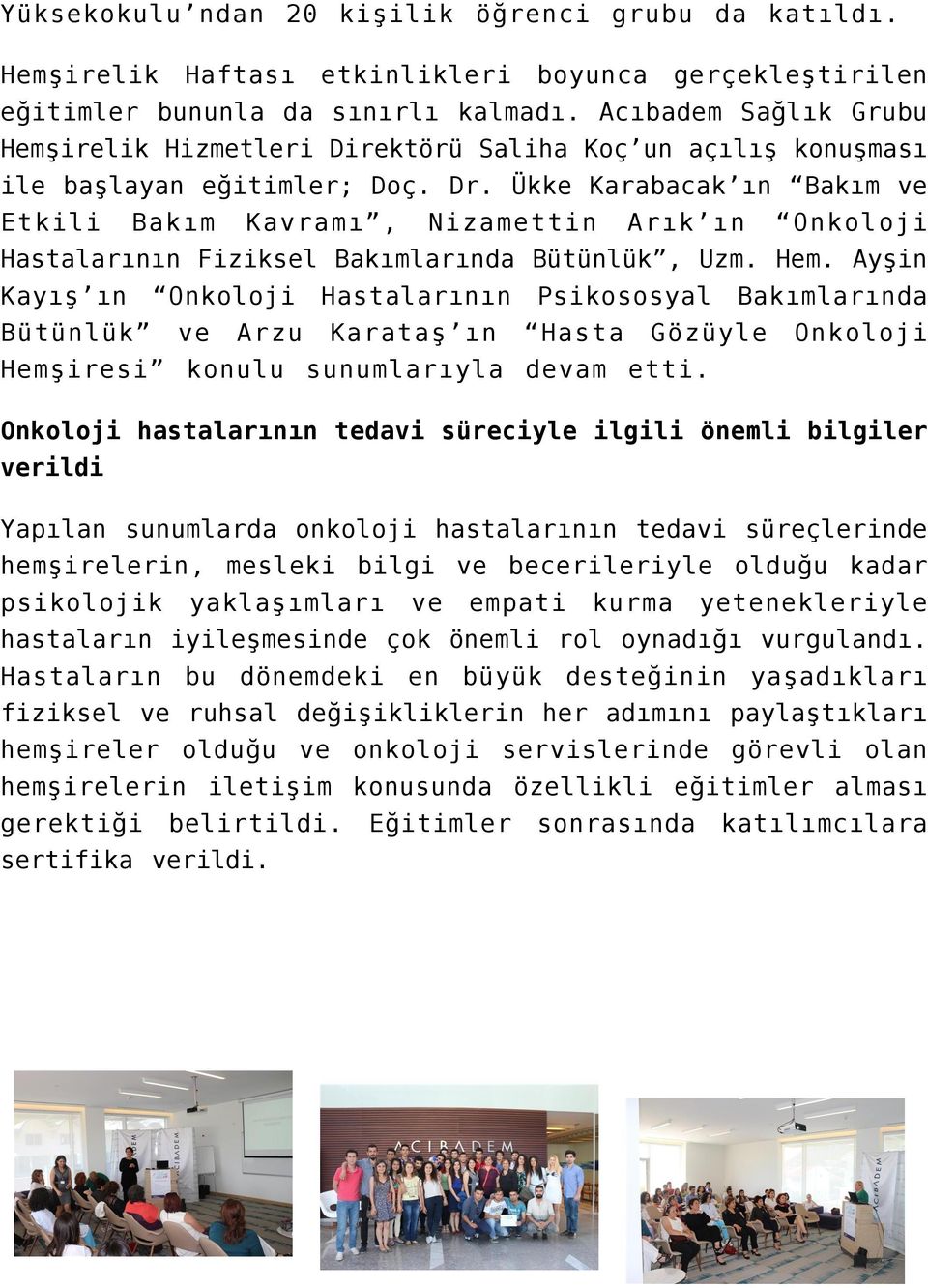 Ükke Karabacak ın Bakım ve Etkili Bakım Kavramı, Nizamettin Arık ın Onkoloji Hastalarının Fiziksel Bakımlarında Bütünlük, Uzm. Hem.