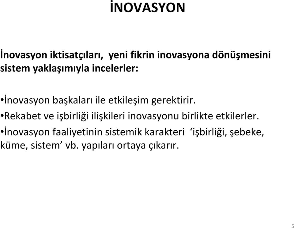 Rekabet ve işbirliği ilişkileri inovasyonu birlikte etkilerler.