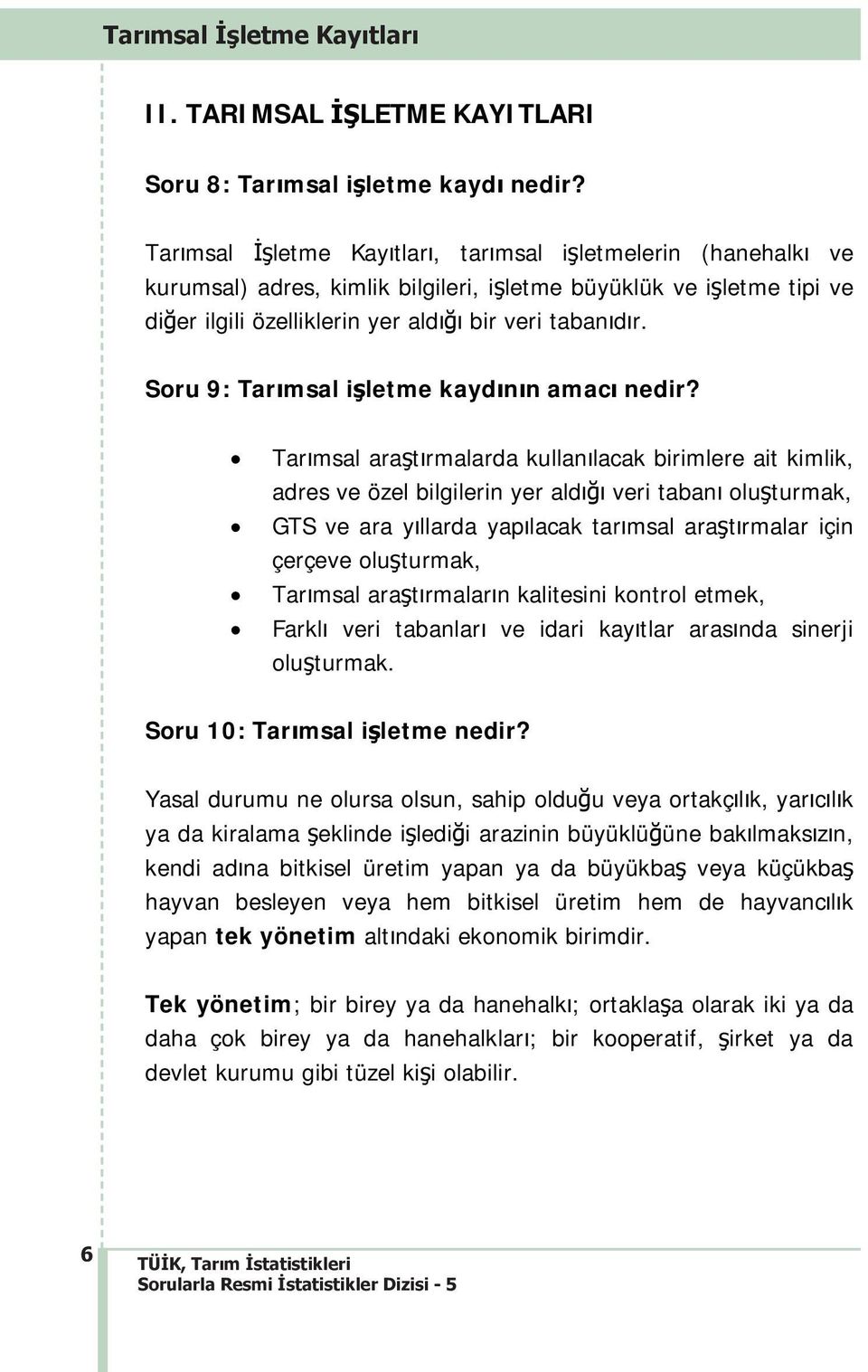 Soru 9: Tarmsal iletme kaydnn amac nedir?