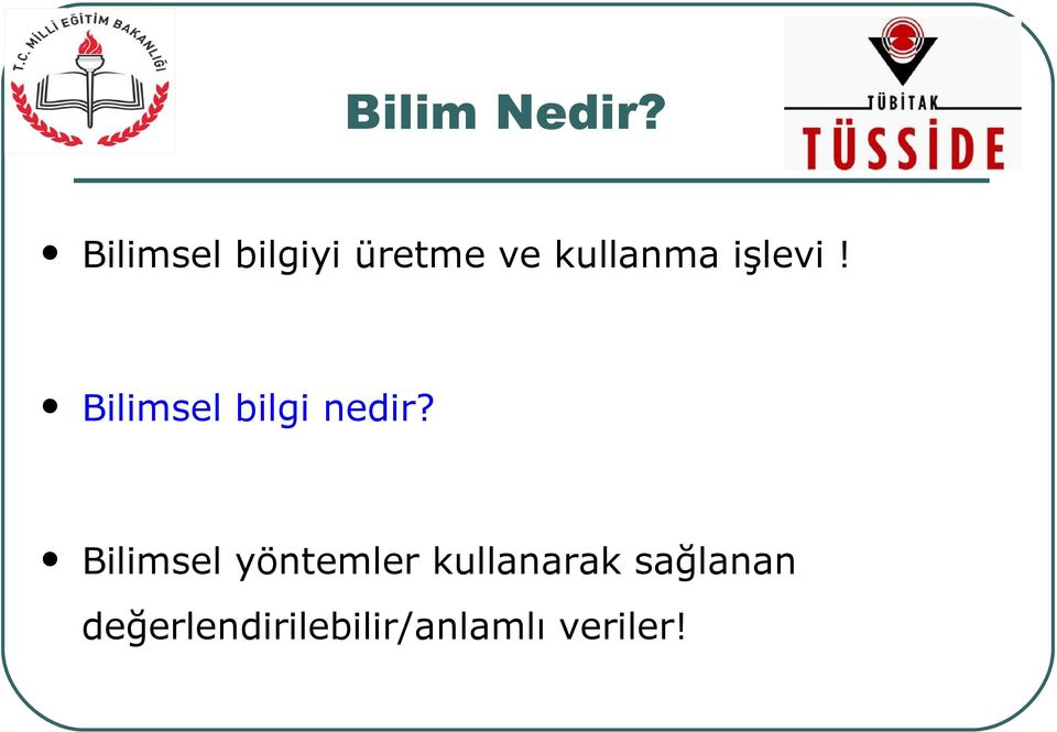 işlevi! Bilimsel bilgi nedir?