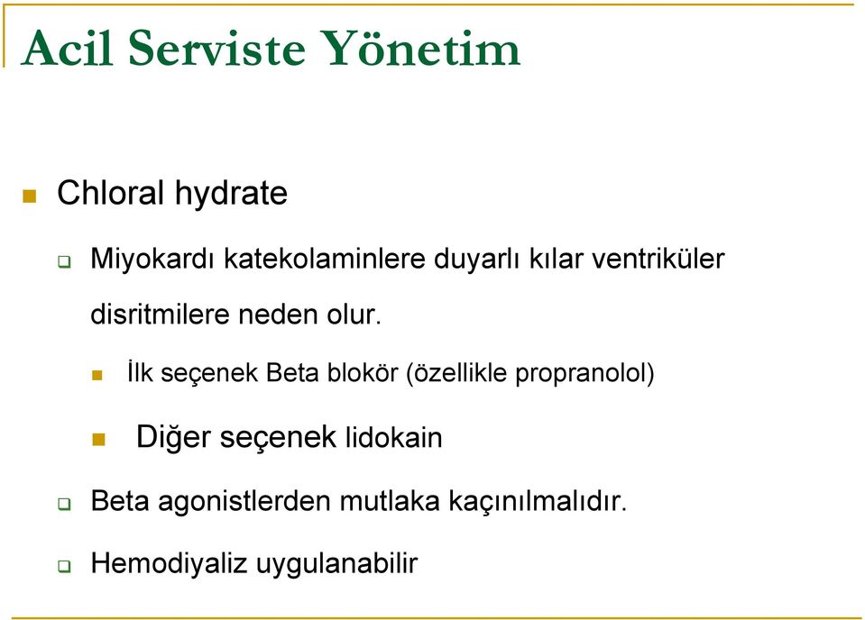 İlk seçenek Beta blokör (özellikle propranolol) Diğer seçenek