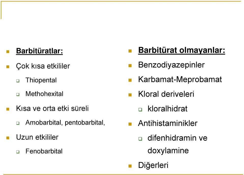 Kısa ve orta etki süreli Amobarbital, pentobarbital, Uzun etkililer