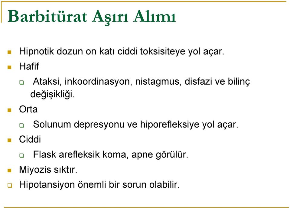 değişikliği. Solunum depresyonu ve hiporefleksiye yol açar.