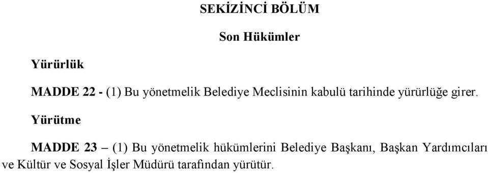 Yürütme MADDE 23 (1) Bu yönetmelik hükümlerini Belediye Başkanı,