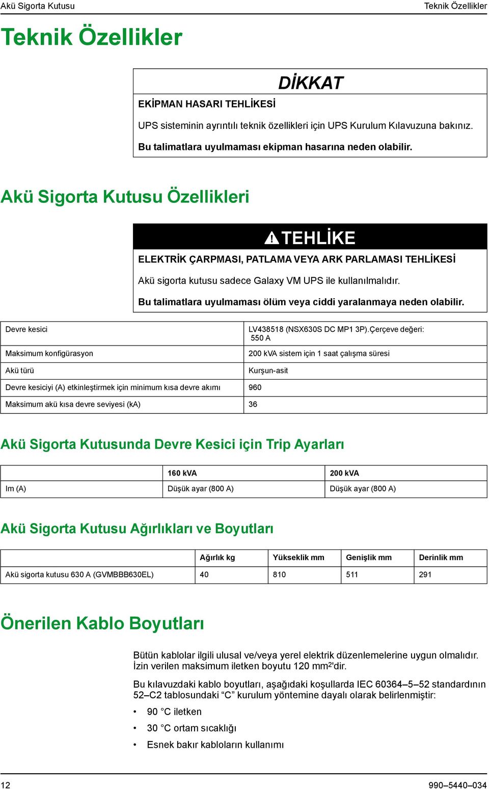 Devre kesici Maksimum konfigürasyon Akü türü LV438518 (NSX630S DC MP1 3P).