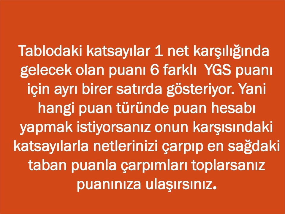 Yani hangi puan türünde puan hesabı yapmak istiyorsanız onun