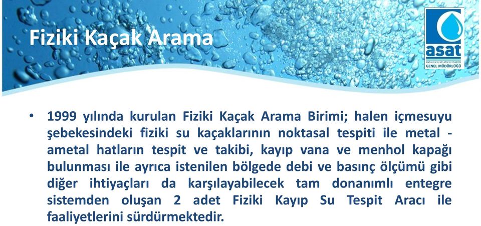 bulunması ile ayrıca istenilen bölgede debi ve basınç ölçümü gibi diğer ihtiyaçları da karşılayabilecek