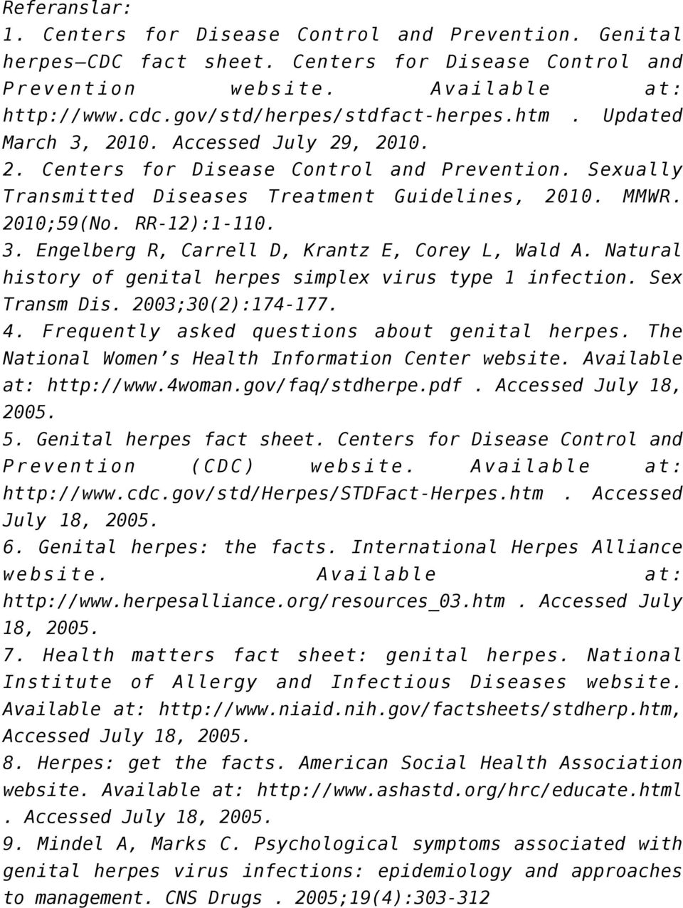 2010;59(No. RR-12):1-110. 3. Engelberg R, Carrell D, Krantz E, Corey L, Wald A. Natural history of genital herpes simplex virus type 1 infection. Sex Transm Dis. 2003;30(2):174-177. 4.