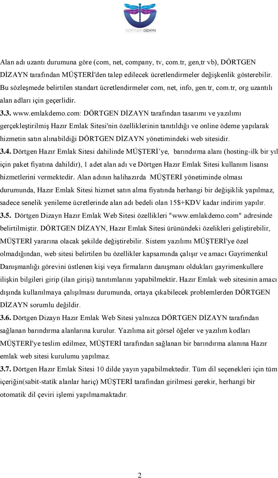 com: DÖRTGEN DİZAYN tarafından tasarımı ve yazılımı gerçekleştirilmiş Hazır Emlak Sitesi'nin özelliklerinin tanıtıldığı ve online ödeme yapılarak hizmetin satın alınabildiği DÖRTGEN DİZAYN