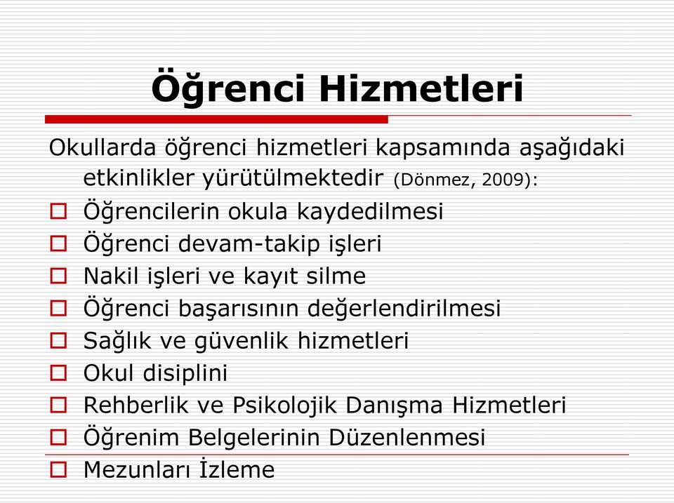 Nakil işleri ve kayıt silme Öğrenci başarısının değerlendirilmesi Sağlık ve güvenlik