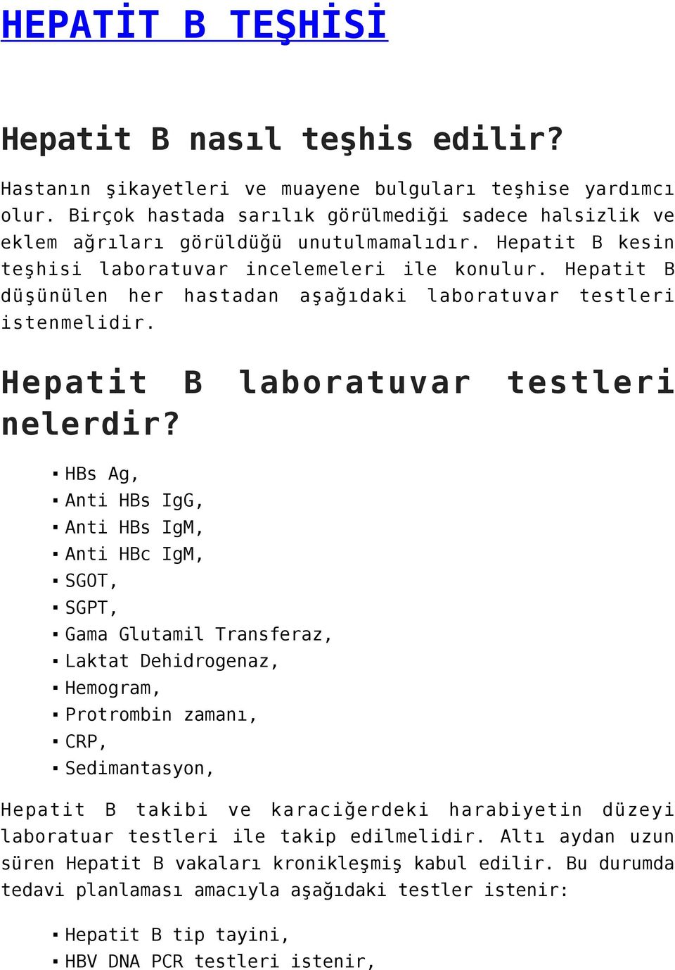 Hepatit B düşünülen her hastadan aşağıdaki laboratuvar testleri istenmelidir. Hepatit B laboratuvar testleri nelerdir?