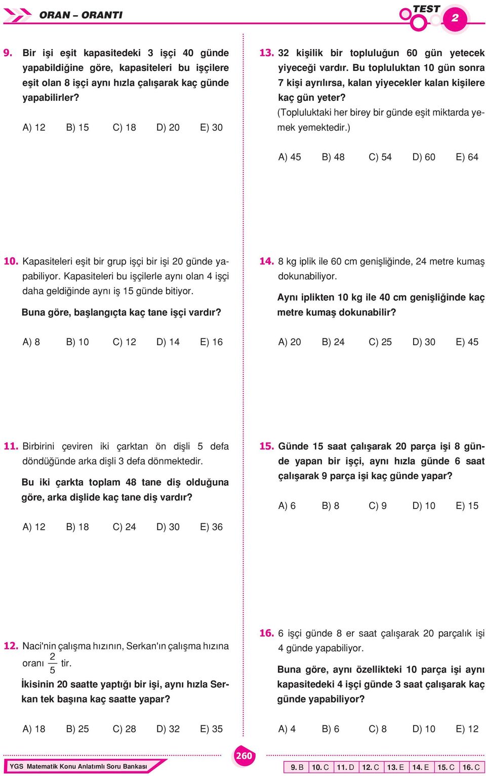 ) A) 5 B) 8 C) 5 D) 60 E) 6 10. Kpsiteleri eflit ir grup iflçi ir ifli 0 günde pilior. Kpsiteleri u iflçilerle n oln iflçi dh geldi inde n ifl 15 günde itior. Bun göre, fllng çt kç tne iflçi vrd r? 1. 8 kg iplik ile 60 m geniflli inde, metre kumfl dokunilior.