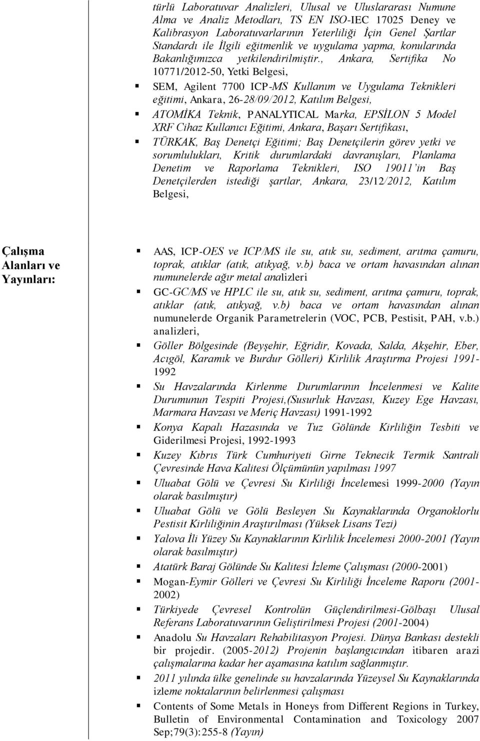 , Ankara, Sertifika No 10771/2012-50, Yetki Belgesi, SEM, Agilent 7700 ICP-MS Kullanım ve Uygulama Teknikleri eğitimi, Ankara, 26-28/09/2012, Katılım Belgesi, ATOMİKA Teknik, PANALYTICAL Marka,