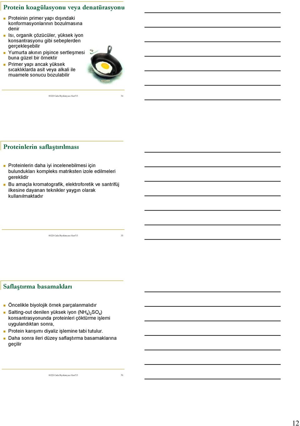 incelenebilmesi için bulundukları kompleks matriksten izole edilmeleri gereklidir Bu amaçla kromatografik, elektroforetik ve santrifüj ilkesine dayanan teknikler yaygın olarak kullanılmaktadır 35