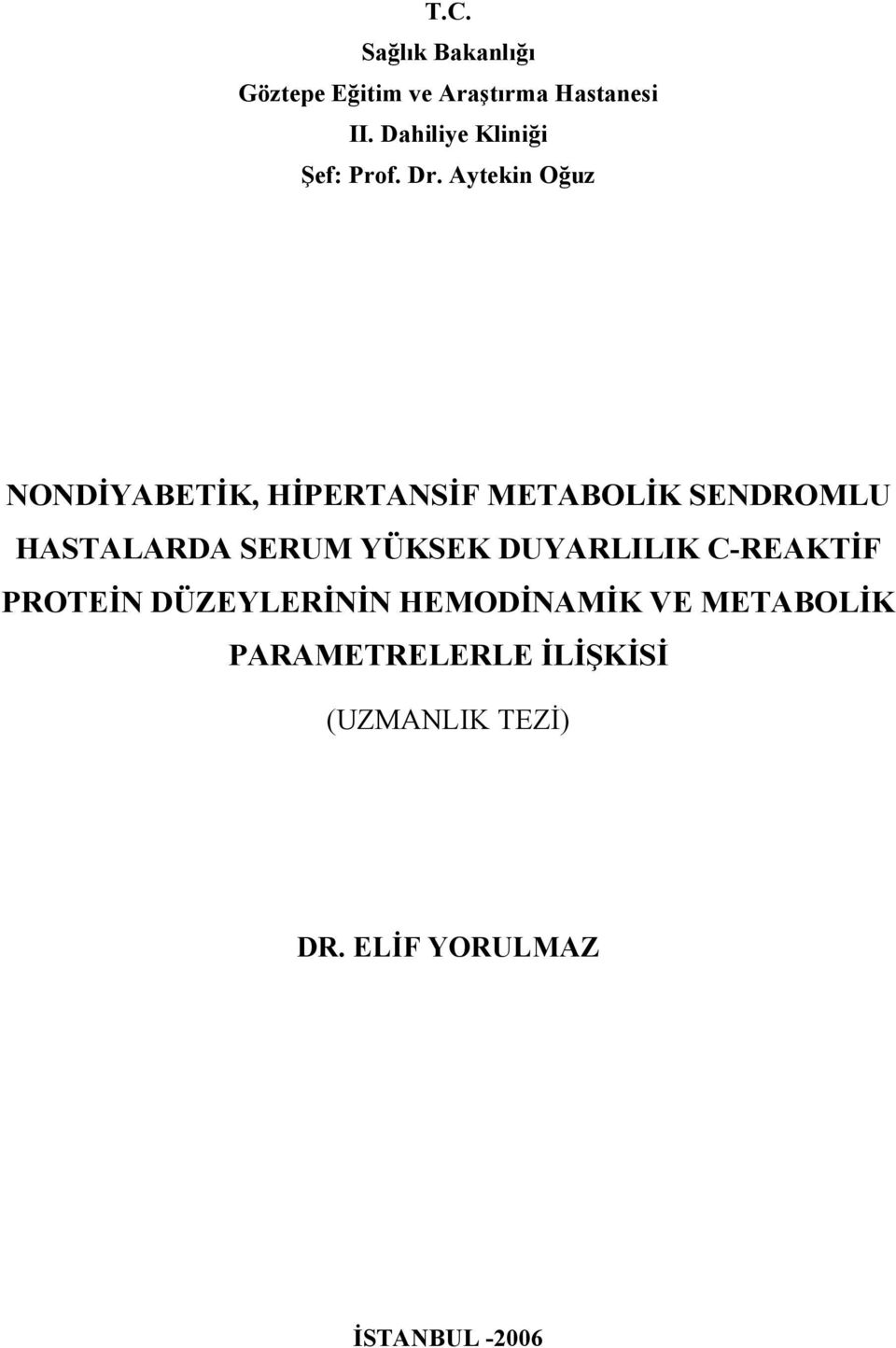 Aytekin Oğuz NONDİYABETİK, HİPERTANSİF METABOLİK SENDROMLU HASTALARDA SERUM