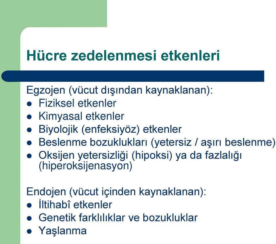 aşırı beslenme) Oksijen yetersizliği (hipoksi) ya da fazlalığı (hiperoksijenasyon)