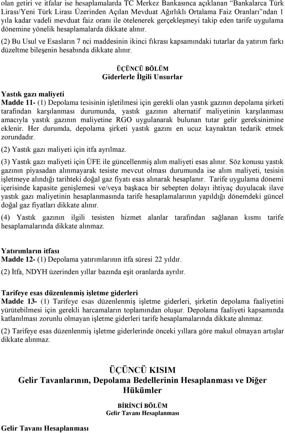 (2) Bu Usul ve Esasların 7 nci maddesinin ikinci fıkrası kapsamındaki uarlar da yaırım farkı düzelme bileşenin hesabında dikkae alınır.