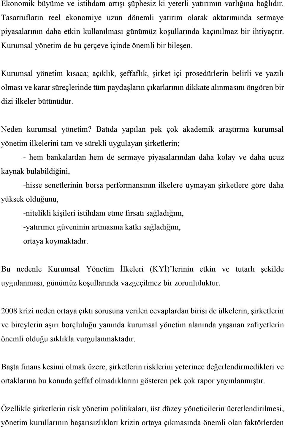 Kurumsal yönetim de bu çerçeve içinde önemli bir bileşen.