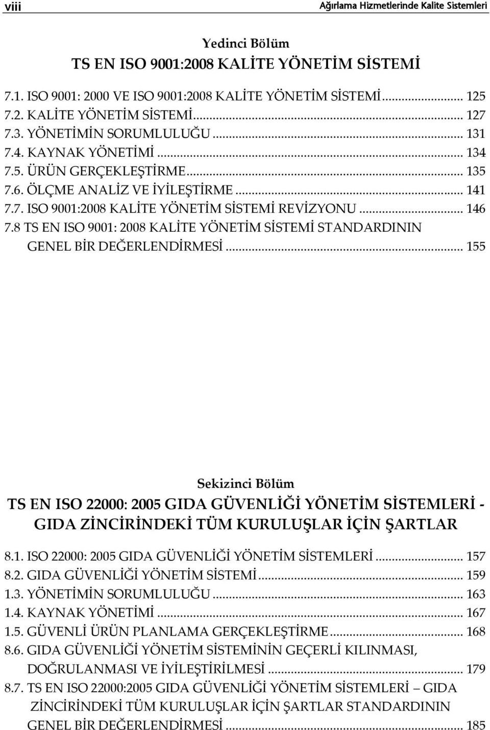 8 TS EN ISO 9001: 2008 KALİTE YÖNETİM SİSTEMİ STANDARDININ GENEL BİR DEĞERLENDİRMESİ.