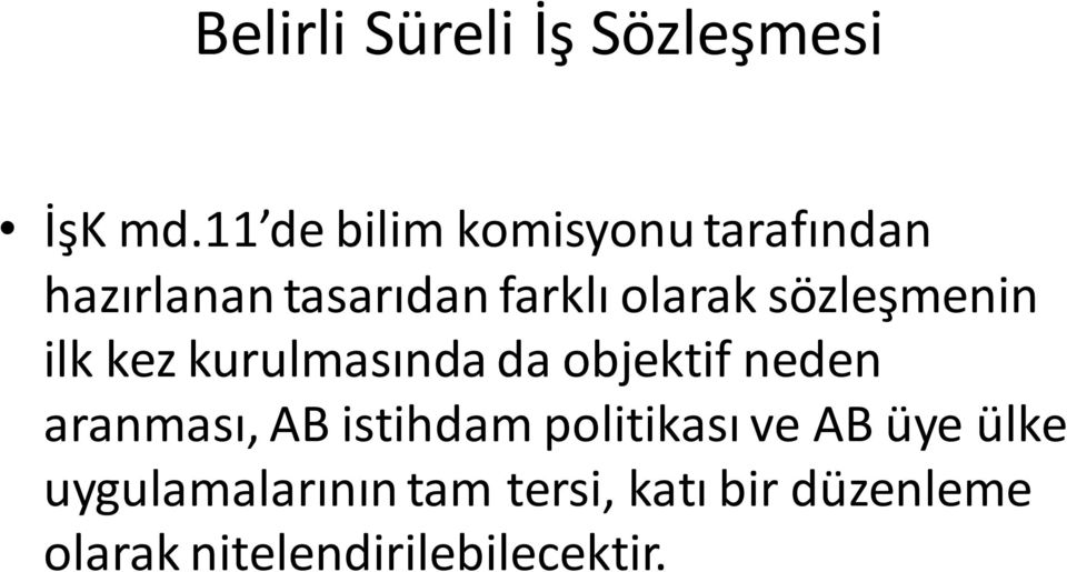 sözleşmenin ilk kez kurulmasında da objektif neden aranması, AB